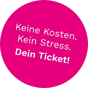 Keine Kosten. Kein Stress. Dein Ticket!